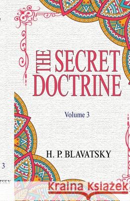The Secret Doctrine: Volume 3 Helena Petrovna Blavatsky 9781636524948 Black Legacy Press - książka