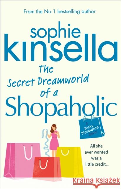 The Secret Dreamworld Of A Shopaholic: (Shopaholic Book 1) Sophie Kinsella 9780552778329 Transworld Publishers Ltd - książka