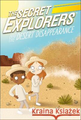 The Secret Explorers and the Desert Disappearance SJ King 9780744069877 DK Publishing (Dorling Kindersley) - książka