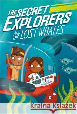 The Secret Explorers and the Lost Whales King, SJ 9780744021059 DK Publishing (Dorling Kindersley) - książka