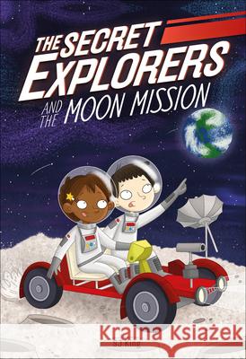 The Secret Explorers and the Moon Mission SJ King 9780744049930 DK Publishing (Dorling Kindersley) - książka