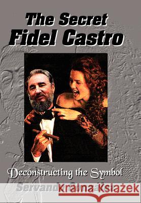 The Secret Fidel Castro Servando Gonzalez Servando Gonzlez 9780971139107 Spooks Books - książka