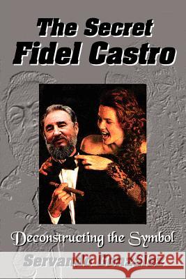 The Secret Fidel Castro Servando Gonzalez Servando Gonzlez 9780971139114 Spooks Books - książka