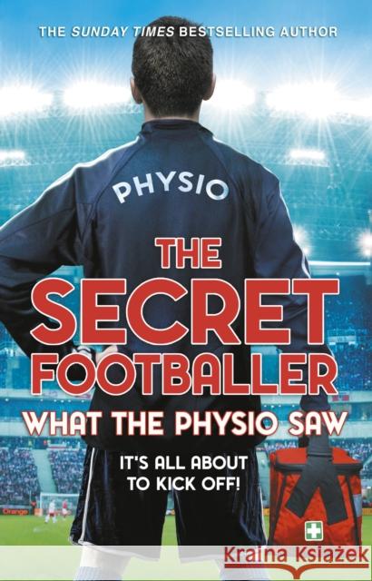 The Secret Footballer: What the Physio Saw... The Secret Footballer 9780552174183 Transworld Publishers Ltd - książka