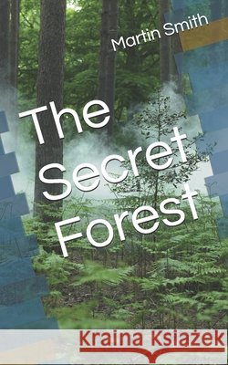 The Secret Forest Martin E Smith, Jr 9798345977026 Independently Published - książka