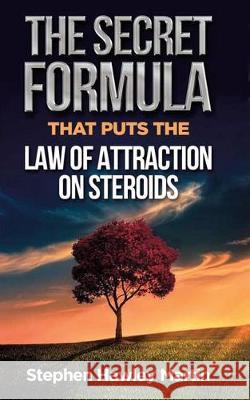 The Secret Formula that Puts the Law of Attraction on Steroids Stephen Hawley Martin 9781704518275 Independently Published - książka