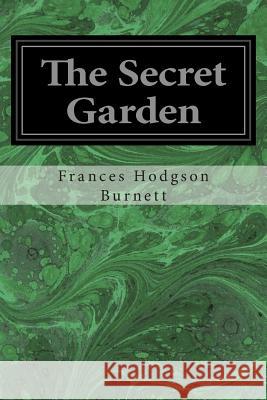 The Secret Garden Frances Hodgson Burnett 9781496070135 Createspace - książka