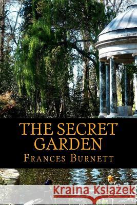 The Secret Garden Frances Hodgson Burnett 9781540591371 Createspace Independent Publishing Platform - książka