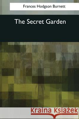 The Secret Garden Frances Hodgson Burnett 9781545069417 Createspace Independent Publishing Platform - książka