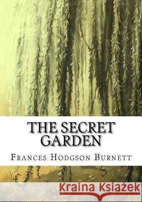 The Secret Garden Frances Hodgson Burnett 9781724644985 Createspace Independent Publishing Platform - książka