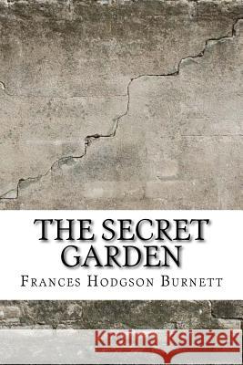 The Secret Garden Frances Hodgson Burnett 9781974054282 Createspace Independent Publishing Platform - książka