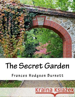 The Secret Garden Frances Hodgson Burnett 9781983414749 Createspace Independent Publishing Platform - książka