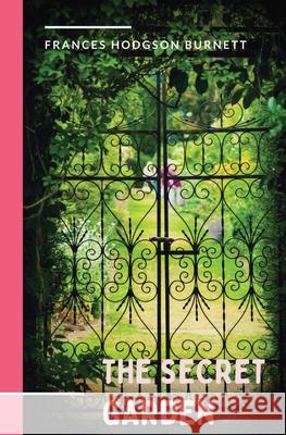 The Secret Garden: a 1911 novel and classic of English children's literature by Frances Hodgson Burnett. Frances Hodgson Burnett 9782491251604 Les Prairies Numeriques - książka