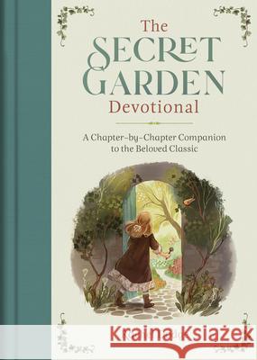 The Secret Garden Devotional: A Chapter-By-Chapter Companion to the Beloved Classic Rachel Dodge 9781636094311 Barbour Publishing - książka