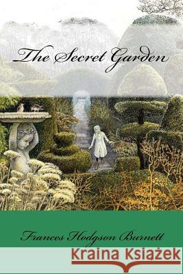 The Secret Garden Frances Hodgson Burnett Frances Hodgson Burnett Paula Benitez 9781540383198 Createspace Independent Publishing Platform - książka