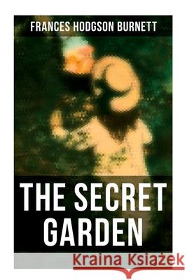 The Secret Garden: Illustrated Frances Hodgson Burnett 9788027273461 Musaicum Books - książka