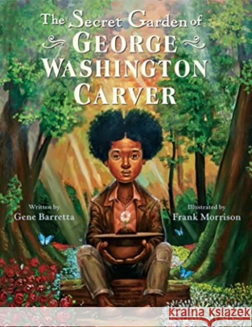 The Secret Garden of George Washington Carver Gene Barretta Frank Morrison 9780062430182 Katherine Tegen Books - książka