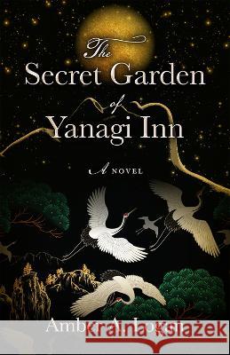 The Secret Garden of Yanagi Inn Amber Logan 9780744306460 Camcat Books - książka