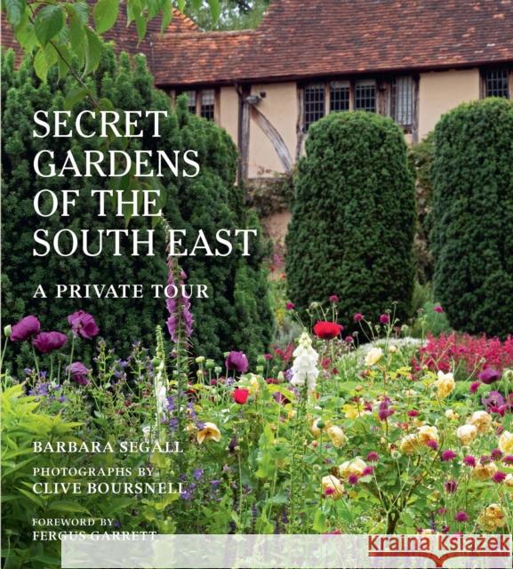 The Secret Gardens of the South East: A Private Tour Barbara Segall 9780711252608 Quarto Publishing PLC - książka