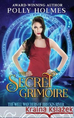 The Secret Grimoire Polly Holmes   9780645563979 Gumnut Press - książka