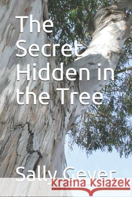 The Secret Hidden in the Tree Sally Geyer 9781798277157 Independently Published - książka