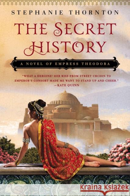 The Secret History: A Novel of Empress Theodora Stephanie Thornton 9780451417787 New American Library - książka