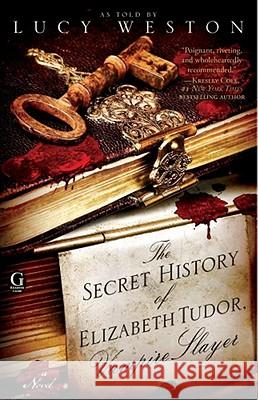 The Secret History of Elizabeth Tudor, Vampire Slayer Lucy Weston 9781439190333 Simon & Schuster - książka