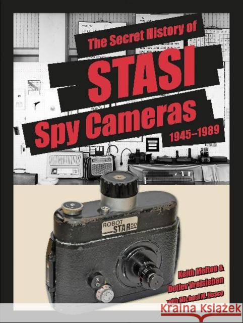 The Secret History of Stasi Spy Cameras: 1950-1990 Melton, H. Keith 9780764360459 Schiffer Publishing - książka