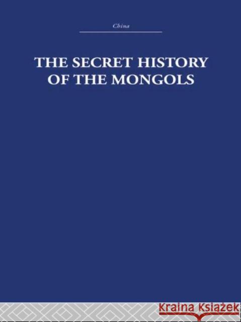 The Secret History of the Mongols : And Other Pieces The Arthur Waley Estate Arthur Waley The Arthur Waley Estate 9780415361798 Taylor & Francis - książka