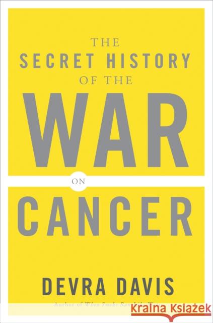 The Secret History of the War on Cancer Devra Davis 9780465015689 THE PERSEUS BOOKS GROUP - książka