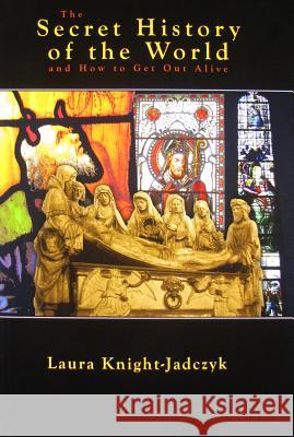 The Secret History of the World and How to Get Out Alive Laura Knight-Jadczyk, Patrick Riviere 9781897244166 Red Pill Press - książka