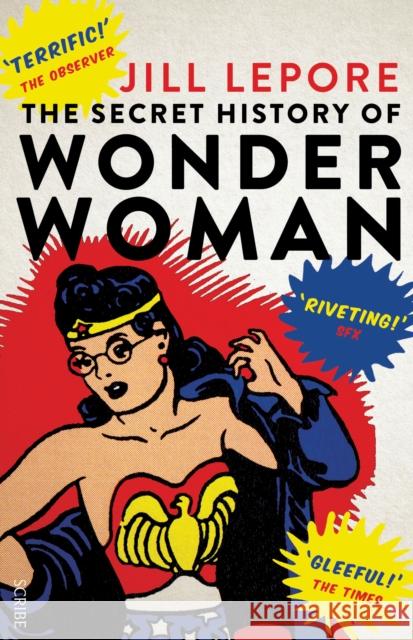 The Secret History of Wonder Woman Jill Lepore 9781925228113 Scribe Publications - książka