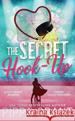 The Secret Hook Up Pippa Grant 9781955930291 Bang Laugh Love LLC - książka