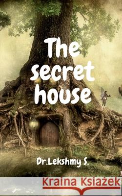 The Secret House Dr Lekshmy S 9798885915519 Notion Press, Inc. - książka