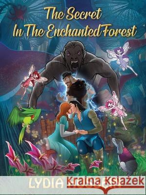 The Secret In The Enchanted Forest Lydia Hussein 9781916346727 Forever Enchanter Writer - książka