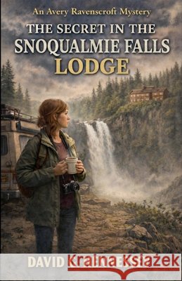 The Secret in the Snoqualmie Falls Lodge Hennessey, David G. 9798235955295 David G. Hennessey - książka