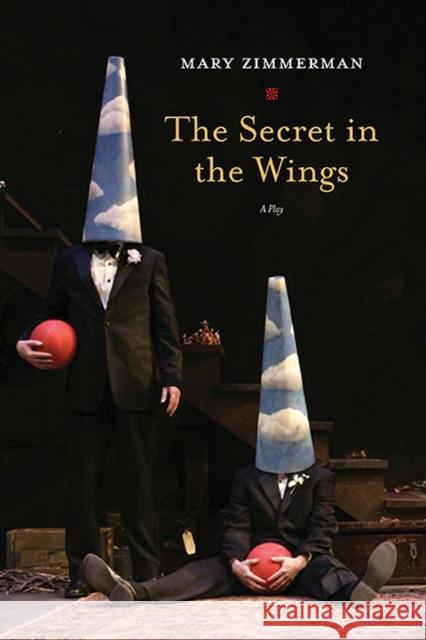 The Secret in the Wings: A Play Zimmerman, Mary 9780810129870 Northwestern University Press - książka