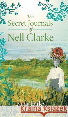 The Secret Journals of Nell Clarke Lynda Earley 9780228884347 Tellwell Talent - książka