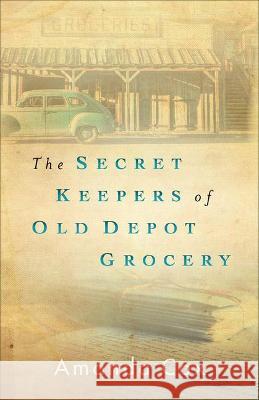 The Secret Keepers of Old Depot Grocery Amanda Cox 9780800740573 Fleming H. Revell Company - książka