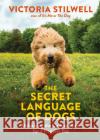The Secret Language of Dogs: Unlocking the Canine Mind for a Happier Pet Victoria Stilwell 9780600635925 Octopus Publishing Group