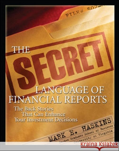 The Secret Language of Financial Reports: The Back Stories That Can Enhance Your Investment Decisions Mark E. Haskins 9780071545532 McGraw-Hill - książka