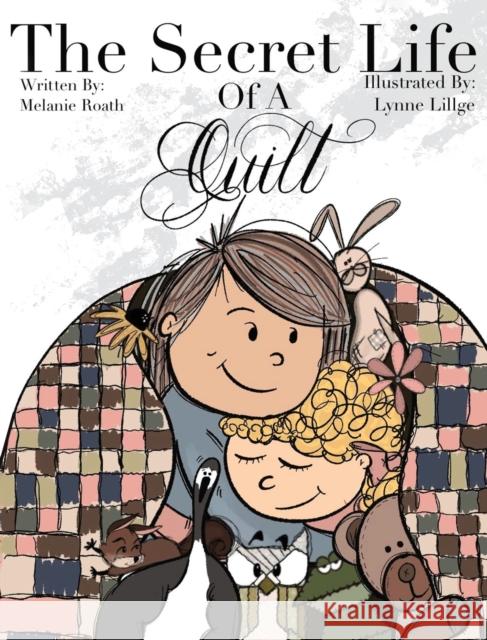 The Secret Life of a Quilt Melanie Roath Lynne Lillge  9781954177178 Mythic North Press, LLC - książka