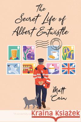 The Secret Life of Albert Entwistle: An Uplifting and Unforgettable Story of Love and Second Chances Cain, Matt 9781496737755 John Scognamiglio Book - książka