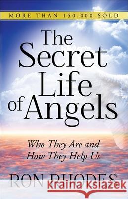 The Secret Life of Angels: Who They Are and How They Help Us Ron Rhodes 9780736948791 Harvest House Publishers - książka