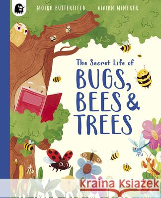 The Secret Life of Bugs, Bees and Trees Moira Butterfield Vivian Mineker 9781836003700 Happy Yak - książka