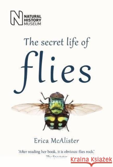 The Secret Life of Flies McAlister, Erica 9780565094751 The Natural History Museum - książka