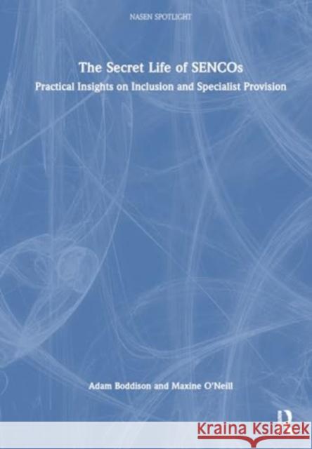 The Secret Life of Sencos: Practical Insights on Inclusion and Specialist Provision Adam Boddison Maxine O'Neill 9781032634791 Routledge - książka