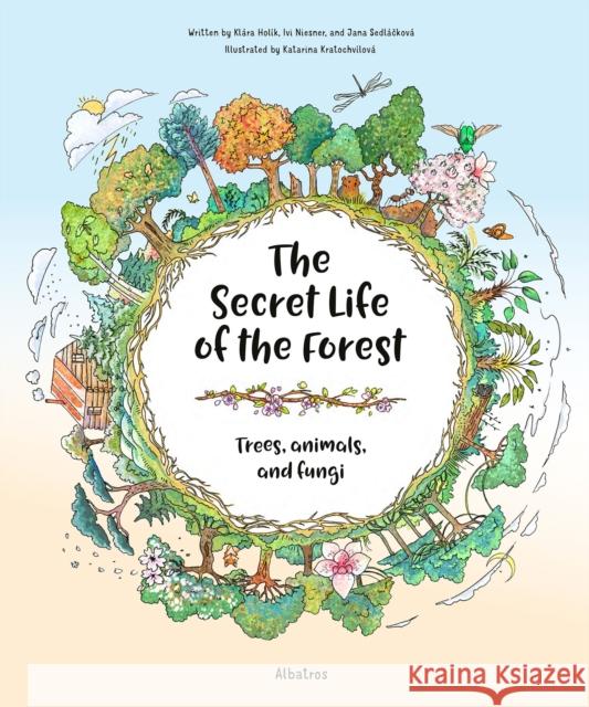 The Secret Life of the Forest: Trees, Animals, and Fungi Klara Holik 9788000070957 Albatros nakladatelstvi as - książka