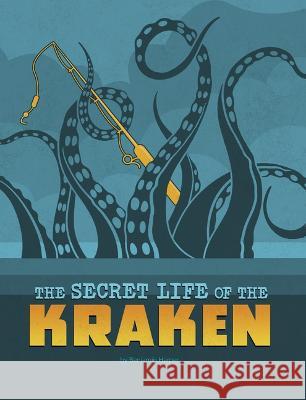 The Secret Life of the Kraken Benjamin Harper 9781669004110 Capstone Press - książka