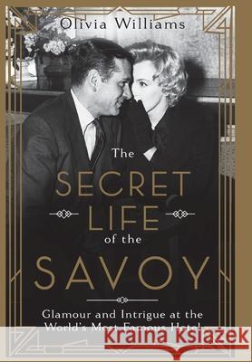 The Secret Life of the Savoy Olivia Williams 9781643139579 Pegasus Books - książka